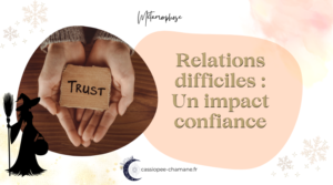 Lire la suite à propos de l’article Relations Difficiles : Un impact confiance